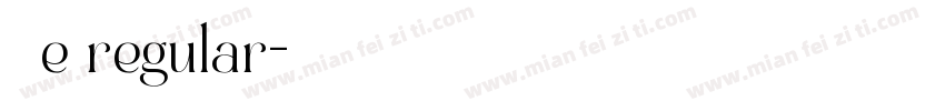 缆忏叶好蜂然须e regular字体转换